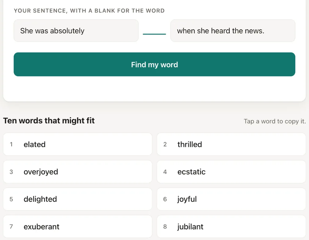 Better Thesaurus results for happy and excited in the sentence: She was absolutely ___ when she heard the news. Suggestions include elated, thrilled and overjoyed.